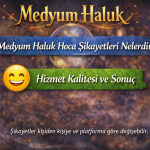Medyum Haluk Hoca Şikayetleri Nelerdir